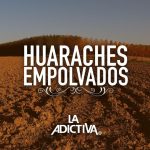 La Adictiva celebrates Father's Day with its new song "Huaraches Empolvados"

