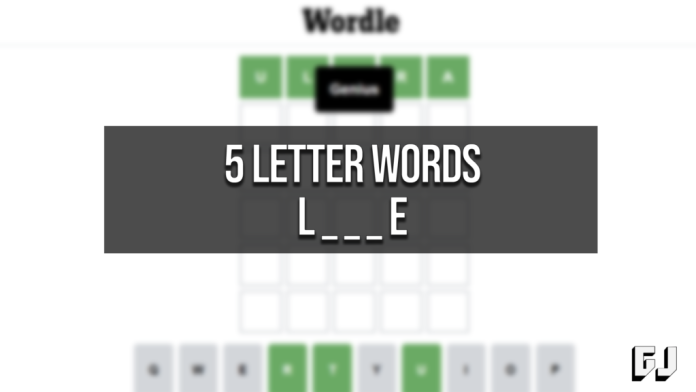 5 letter words starting with L and ending with E - Wordle Guide

